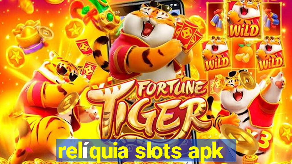 relíquia slots apk