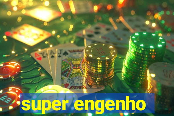 super engenho