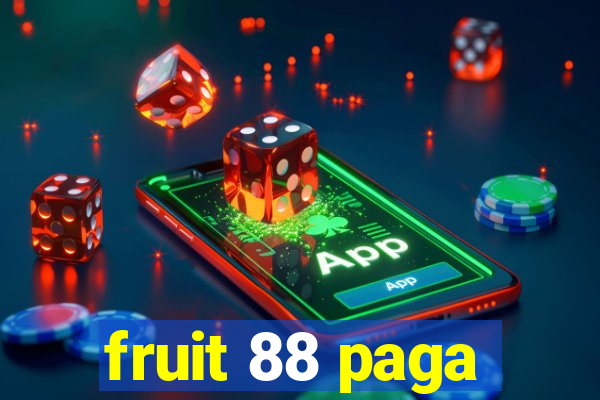 fruit 88 paga