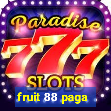 fruit 88 paga