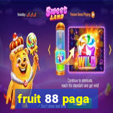 fruit 88 paga