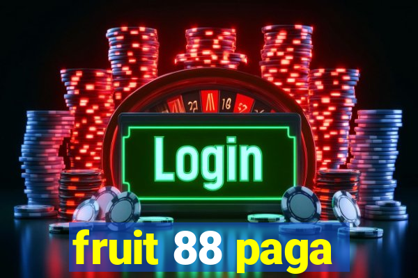 fruit 88 paga