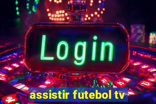 assistir futebol tv