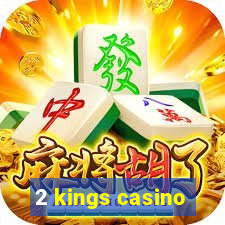 2 kings casino