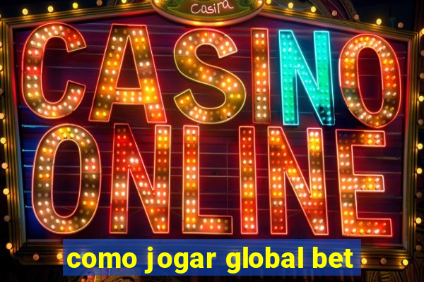 como jogar global bet