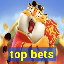 top bets