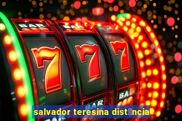 salvador teresina dist芒ncia