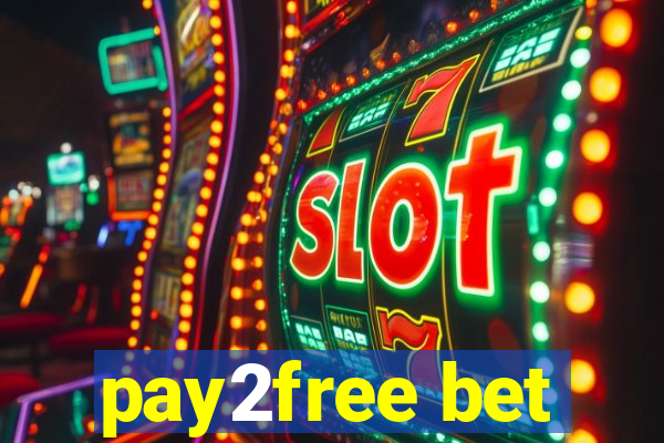 pay2free bet