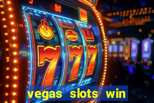 vegas slots win real cash