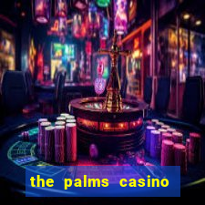 the palms casino resort in las vegas