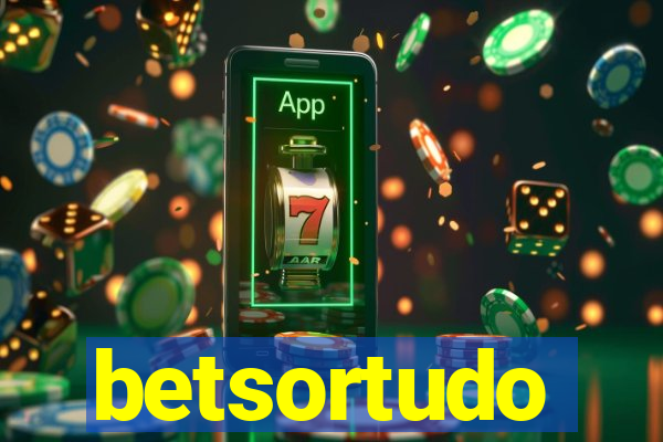 betsortudo