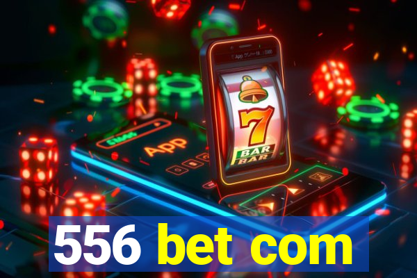 556 bet com