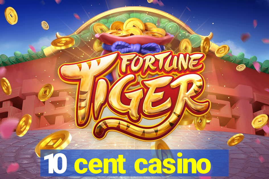 10 cent casino