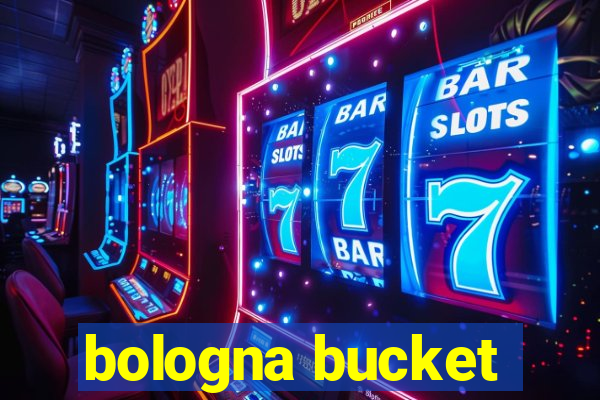 bologna bucket