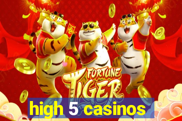 high 5 casinos