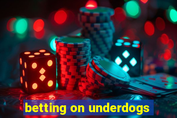 betting on underdogs