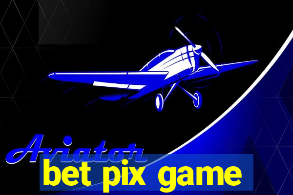 bet pix game