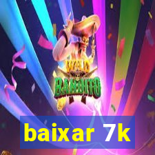 baixar 7k