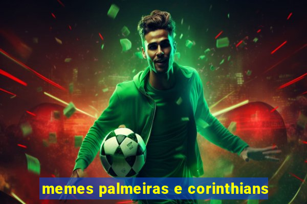 memes palmeiras e corinthians