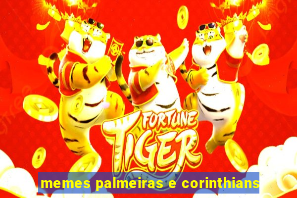 memes palmeiras e corinthians