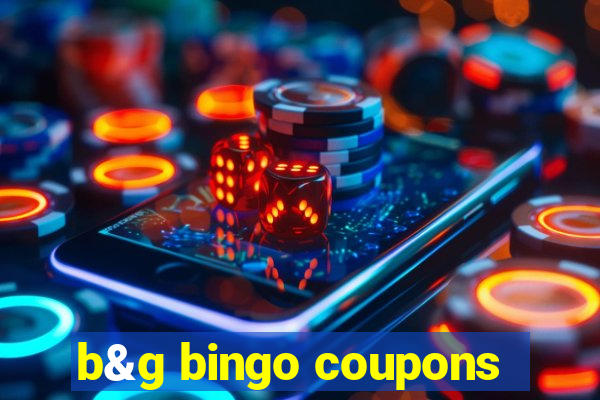 b&g bingo coupons