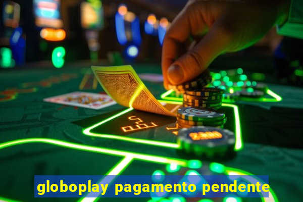 globoplay pagamento pendente