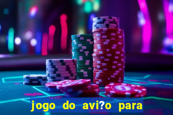 jogo do avi?o para ganhar dinheiro