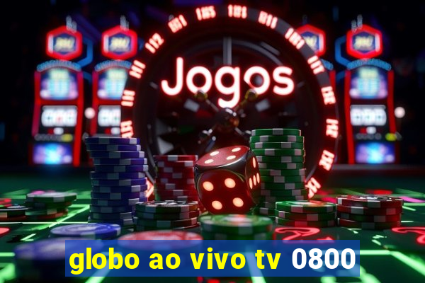 globo ao vivo tv 0800