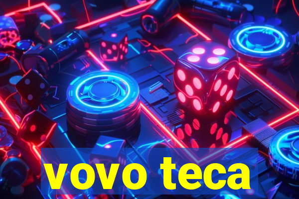 vovo teca