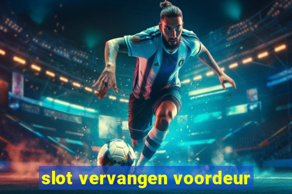 slot vervangen voordeur