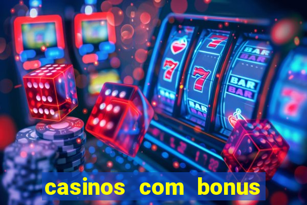 casinos com bonus de registo