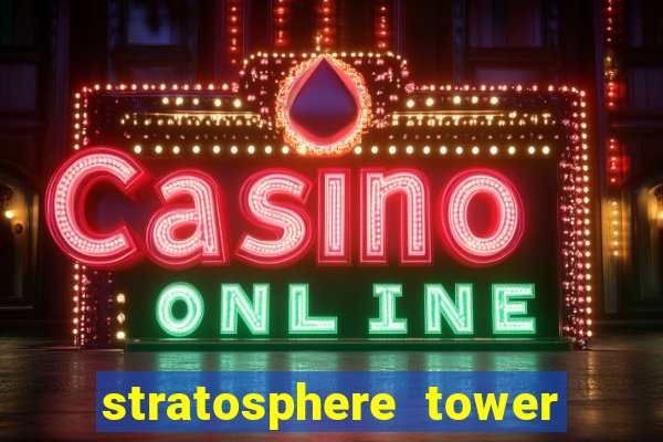 stratosphere tower hotel and casino