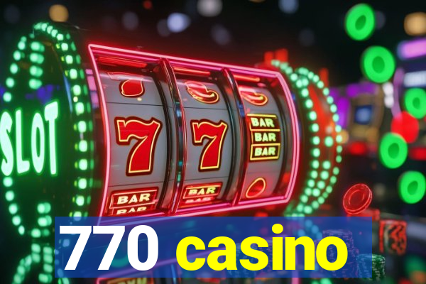 770 casino