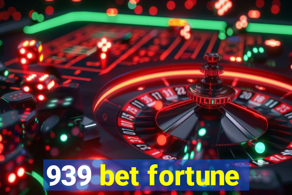 939 bet fortune