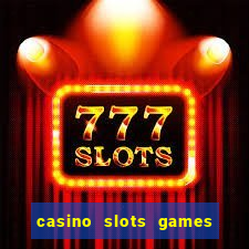 casino slots games for free