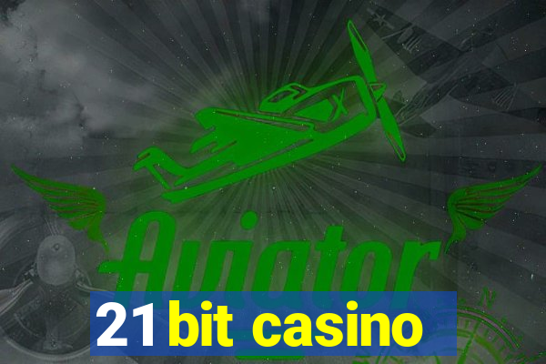 21 bit casino