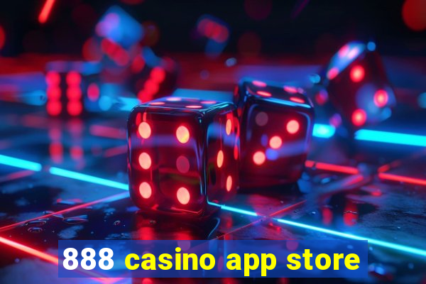 888 casino app store