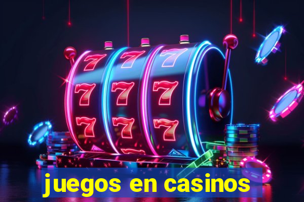 juegos en casinos