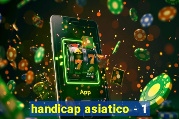 handicap asiatico - 1