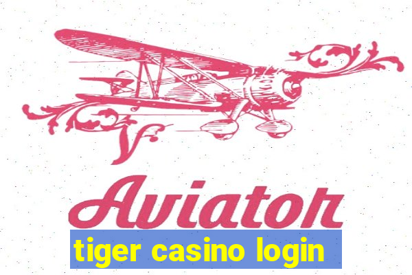 tiger casino login