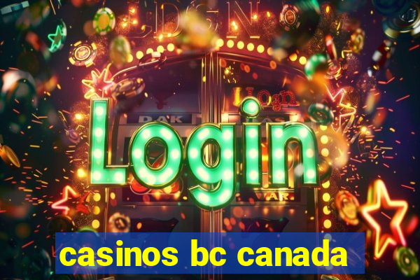 casinos bc canada