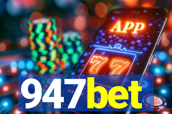 947bet