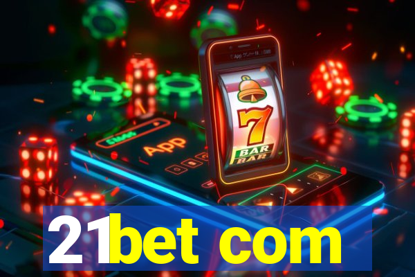 21bet com