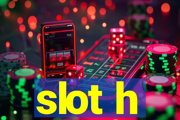 slot h