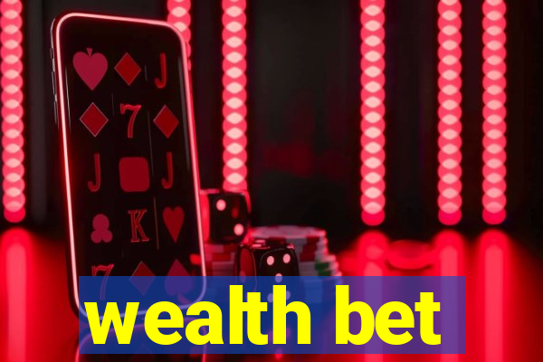 wealth bet