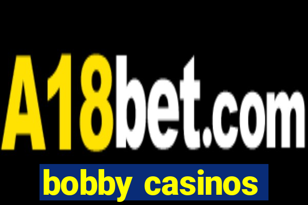 bobby casinos