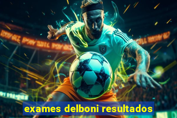 exames delboni resultados