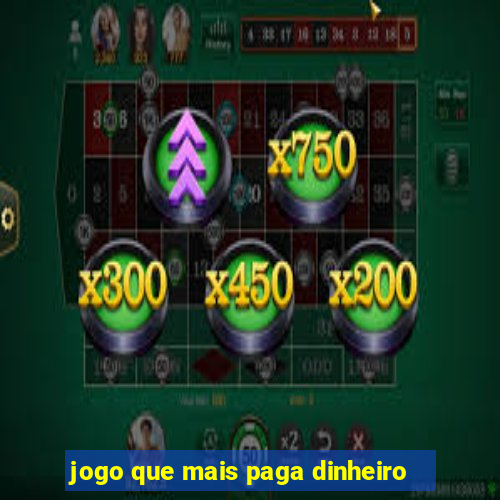 jogo que mais paga dinheiro