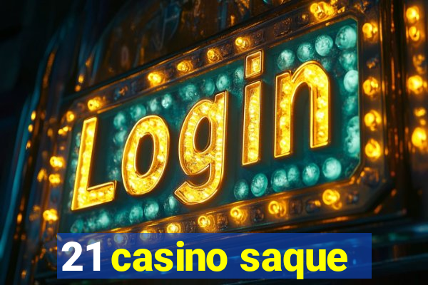 21 casino saque