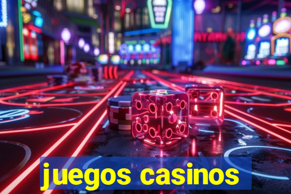 juegos casinos